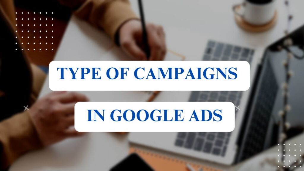 Types of Campaigns on Google Ads